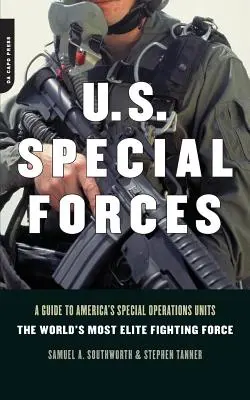 U.S. Special Forces: Ein Leitfaden für Amerikas Spezialeinheiten - die Elite-Kampftruppe der Welt - U.S. Special Forces: A Guide to America's Special Operations Units -- The World's Most Elite Fighting Force