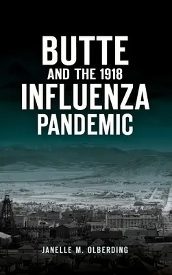 Butte und die Influenza-Pandemie von 1918 - Butte and the 1918 Influenza Pandemic