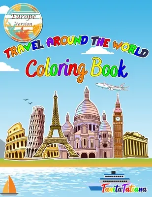 Travel Around The World Coloring Book: Europa Version, Geografie- und Geschichtslehrbuch für Jugendliche, Reise-Malbuch zur Entspannung - Travel Around The World Coloring Book: Europe Version, Educational Geography and History Activity Book for Teens, Travel Coloring Book for Relaxation