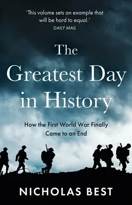 Der großartigste Tag der Geschichte: Wie der Große Krieg wirklich endete - The Greatest Day in History: How the Great War Really Ended