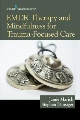 Emdr-Therapie und Achtsamkeit für eine traumazentrierte Behandlung - Emdr Therapy and Mindfulness for Trauma-Focused Care