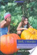 Nun, ich frage mich: Kindheit in der modernen Welt: Ein Handbuch für Eltern, ErzieherInnen und LehrerInnen - Well, I Wonder: Childhood in the Modern World: A Handbook for Parents, Carers and Teachers