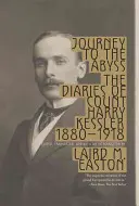 Reise in den Abgrund: Die Tagebücher des Grafen Harry Kessler 1880-1918 - Journey to the Abyss: The Diaries of Count Harry Kessler 1880-1918