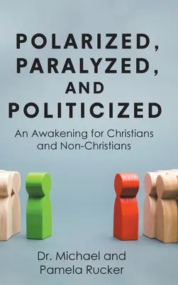 Polarisiert, gelähmt und politisiert: Ein Erwachen für Christen und Nicht-Christen - Polarized, Paralyzed, and Politicized: An Awakening for Christians and Non-Christians