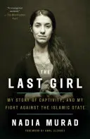 Das letzte Mädchen: Meine Geschichte der Gefangenschaft und meines Kampfes gegen den Islamischen Staat - The Last Girl: My Story of Captivity, and My Fight Against the Islamic State