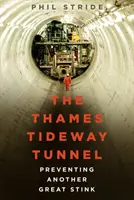 Der Thames Tideway Tunnel: Verhinderung eines weiteren großen Stinkens - The Thames Tideway Tunnel: Preventing Another Great Stink