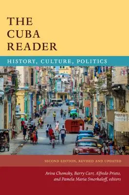 Das Kuba-Lesebuch: Geschichte, Kultur, Politik - The Cuba Reader: History, Culture, Politics