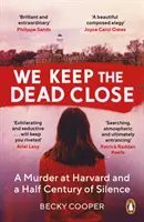 Wir halten die Toten nah - Ein Mord in Harvard und ein halbes Jahrhundert des Schweigens - We Keep the Dead Close - A Murder at Harvard and a Half Century of Silence