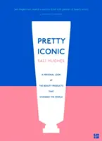 Pretty Iconic - Ein persönlicher Blick auf die Schönheitsprodukte, die die Welt veränderten - Pretty Iconic - A Personal Look at the Beauty Products That Changed the World