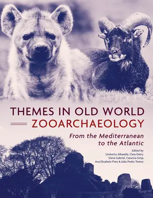 Themen der Zooarchäologie der Alten Welt: Vom Mittelmeer zum Atlantik - Themes in Old World Zooarchaeology: From the Mediterranean to the Atlantic