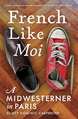 Französisch wie Moi: Ein Midwesterner in Paris - French Like Moi: A Midwesterner in Paris