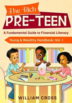 The Rich Pre-Teen: Ein grundlegender Leitfaden zur finanziellen Allgemeinbildung - The Rich Pre-Teen: A Fundamental Guide to Financial Literacy