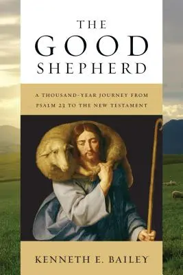 Der gute Hirte: Eine tausendjährige Reise von Psalm 23 zum Neuen Testament - The Good Shepherd: A Thousand-Year Journey from Psalm 23 to the New Testament