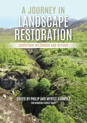 Eine Reise in die Landschaftssanierung: Carrifran Wildwood und darüber hinaus - A Journey in Landscape Restoration: Carrifran Wildwood and Beyond