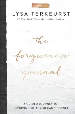 Das Vergebungsjournal: Eine geführte Reise zum Vergeben dessen, was man nicht vergessen kann - The Forgiveness Journal: A Guided Journey to Forgiving What You Can't Forget