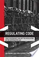 Der Regulierungskodex: Gute Regierungsführung und bessere Rechtsetzung im Informationszeitalter - Regulating Code: Good Governance and Better Regulation in the Information Age