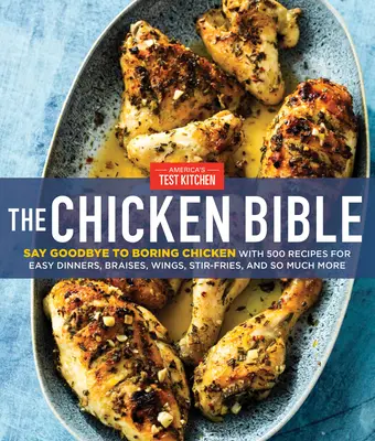 Die Hühnerbibel: Verabschieden Sie sich von langweiligem Hühnerfleisch mit 500 Rezepten für einfache Gerichte, Schmorgerichte, Wings, Pfannengerichte und vieles mehr - The Chicken Bible: Say Goodbye to Boring Chicken with 500 Recipes for Easy Dinners, Braises, Wings, Stir-Fries, and So Much More