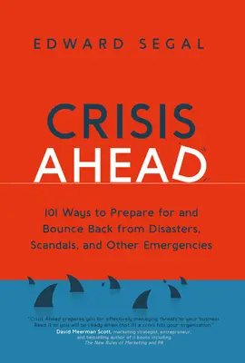 Krise voraus: 101 Wege, um sich auf Katastrophen, Skandale und andere Notfälle vorzubereiten und sich davon zu erholen - Crisis Ahead: 101 Ways to Prepare for and Bounce Back from Disasters, Scandals and Other Emergencies