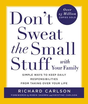 Don't Sweat the Small Stuff with Your Family: Einfache Wege, um zu verhindern, dass die täglichen Verpflichtungen Ihr Leben übernehmen - Don't Sweat the Small Stuff with Your Family: Simple Ways to Keep Daily Responsibilities from Taking Over Your Life