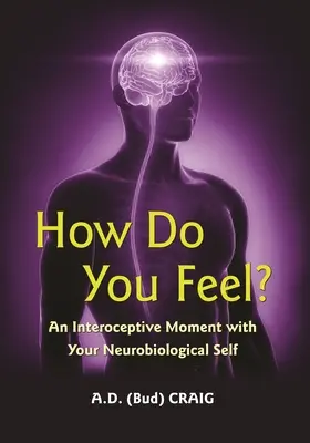 Wie fühlst du dich? Ein interozeptiver Moment mit deinem neurobiologischen Selbst - How Do You Feel?: An Interoceptive Moment with Your Neurobiological Self