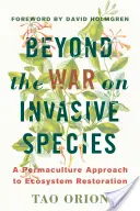 Jenseits des Krieges gegen invasive Arten: Ein Permakultur-Ansatz zur Wiederherstellung von Ökosystemen - Beyond the War on Invasive Species: A Permaculture Approach to Ecosystem Restoration