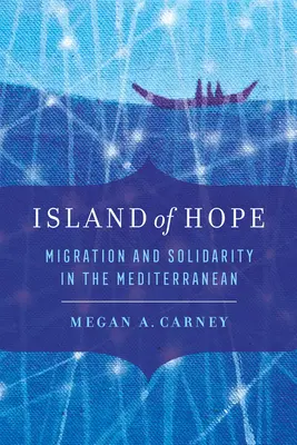 Insel der Hoffnung: Migration und Solidarität im Mittelmeerraum - Island of Hope: Migration and Solidarity in the Mediterranean