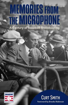 Erinnerungen am Mikrofon: Ein Jahrhundert Baseball-Übertragungen (Baseball-Geschichte, Baseball-Ansager) - Memories from the Microphone: A Century of Baseball Broadcasting (Baseball History, Baseball Announcers)