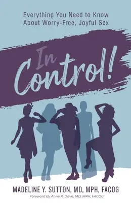 In Control!: Alles, was Sie über sorgenfreien, lustvollen Sex wissen müssen - In Control!: Everything You Need to Know About Worry-Free, Joyful Sex