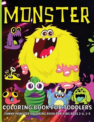 Monster-Malbuch für Kleinkinder: Niedliches Monster-Malbuch für Kinder im Alter von 2-6 Jahren, Jungen und Mädchen - Monster Coloring Book For Toddlers: Cute Monsters Coloring Book For Kids Ages 2-6, Boys And Girls