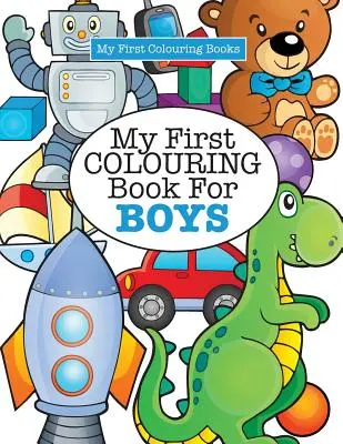 Mein erstes Malbuch für Jungen (Verrücktes Ausmalen für Kinder) - My First Colouring Book for Boys ( Crazy Colouring For Kids)