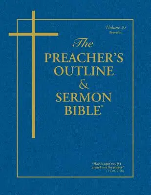 Prediger-Grundriss & Predigt-Bibel - Band 21: Sprüche: King James Version - The Preacher's Outline & Sermon Bible - Vol. 21: Proverbs: King James Version