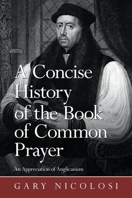 Eine kompakte Geschichte des Book of Common Prayer: Eine Würdigung des Anglikanismus - A Concise History of the Book of Common Prayer: An Appreciation of Anglicanism