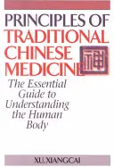 Grundlagen der Traditionellen Chinesischen Medizin: Der grundlegende Leitfaden zum Verständnis des menschlichen Körpers - Principles of Traditional Chinese Medicine: The Essential Guide to Understanding the Human Body