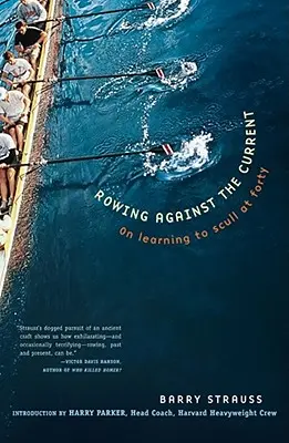 Rudern gegen den Strom: Wie man mit vierzig Jahren rudern lernt - Rowing Against the Current: On Learning to Scull at Forty