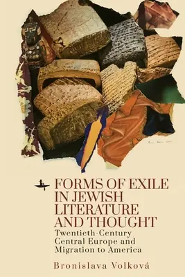 Formen des Exils in der jüdischen Literatur und im jüdischen Denken: Mitteleuropa im zwanzigsten Jahrhundert und die Migration nach Amerika - Forms of Exile in Jewish Literature and Thought: Twentieth-Century Central Europe and Migration to America