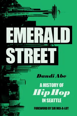 Smaragdstraße: Eine Geschichte des Hip Hop in Seattle - Emerald Street: A History of Hip Hop in Seattle