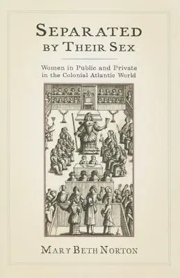 Getrennt durch ihr Geschlecht: Frauen in der Öffentlichkeit und im Privaten in der kolonialen atlantischen Welt - Separated by Their Sex: Women in Public and Private in the Colonial Atlantic World