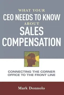 Was Ihr CEO über Vertriebsvergütung wissen muss: Die Verbindung zwischen dem Eckbüro und der Frontlinie - What Your CEO Needs to Know about Sales Compensation: Connecting the Corner Office to the Front Line
