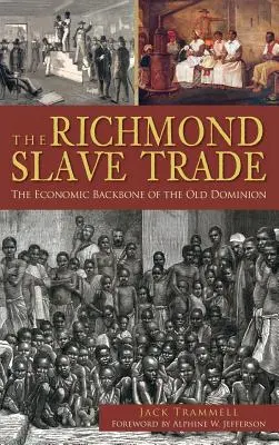 Der Sklavenhandel von Richmond: Das wirtschaftliche Rückgrat des alten Dominion - The Richmond Slave Trade: The Economic Backbone of the Old Dominion