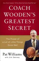 Coach Woodens größtes Geheimnis: Die Macht der vielen kleinen Dinge, die gut gemacht sind - Coach Wooden's Greatest Secret: The Power of a Lot of Little Things Done Well