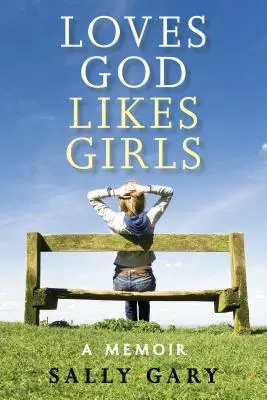 Liebt Gott, mag Mädchen: Ein Memoir - Loves God, Likes Girls: A Memoir