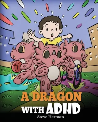 Ein Drache mit ADHS: Eine Kindergeschichte über ADHS. Ein niedliches Buch, das Kindern hilft, sich zu organisieren, zu konzentrieren und Erfolg zu haben. - A Dragon With ADHD: A Children's Story About ADHD. A Cute Book to Help Kids Get Organized, Focus, and Succeed.