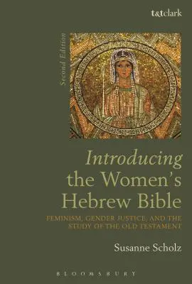 Einführung in die hebräische Bibel der Frauen: Feminismus, Geschlechtergerechtigkeit und das Studium des Alten Testaments - Introducing the Women's Hebrew Bible: Feminism, Gender Justice, and the Study of the Old Testament