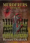 Mörder unter uns: Geschichte von Repression und Rebellion in Haiti unter Dr. Franois Duvalier, 1962-1971 - Murderers Among Us: History of Repression and Rebellion in Haiti Under Dr. Franois Duvalier, 1962-1971