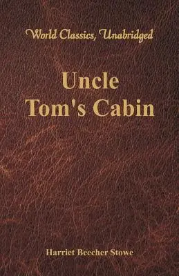 Uncle Tom's Cabin (Weltklassiker, ungekürzt) - Uncle Tom's Cabin (World Classics, Unabridged)