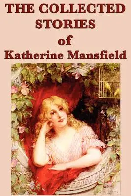 Die gesammelten Geschichten von Katherine Mansfield - The Collected Stories of Katherine Mansfield