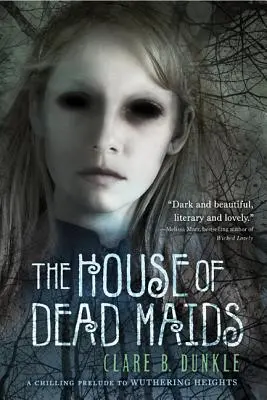 Das Haus der toten Mägde: Ein schauriges Vorspiel zu Wuthering Heights - The House of Dead Maids: A Chilling Prelude to Wuthering Heights