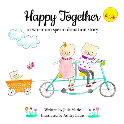 Happy Together, die Geschichte einer Samenspende mit zwei Müttern - Happy Together, a two-mom sperm donation story