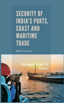 Sicherheit von Indiens Häfen, Küste und Seehandel: Herausforderungen im 21. Jahrhundert - Security of India's Ports, Coast and Maritime Trade: Challenges in the 21st Century
