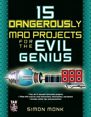 15 Gefährlich verrückte Projekte für das böse Genie - 15 Dangerously Mad Projects for the Evil Genius